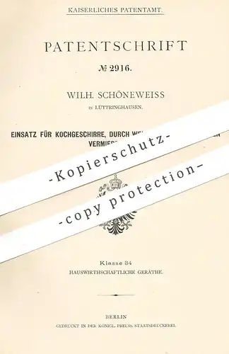 original Patent - Wilh. Schöneweiss , Lüttringhausen , 1878 , Einsatz für Kochgeschirr | Kochtopf , Topf , Töpfe , Koch