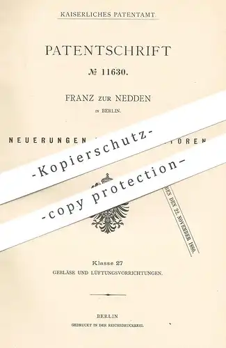 original Patent - Franz zur Nedden , Berlin , 1880 , Ventilator | Ventilatoren , Gebläse , Lüftung !!!