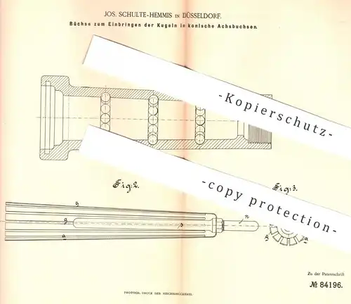 original Patent - Jos. Schulte-Hemmis , Düsseldorf , 1895 , Büchse für Kugeln in konische Achsbuchsen | Kugellager !!!