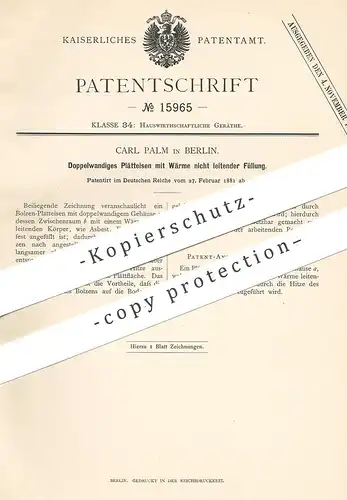 original Patent - Carl Palm , Berlin , 1881 , Doppelwandiges Plätteisen , Bügeleisen | Bügeln , Plätten , Wäscherei !!!