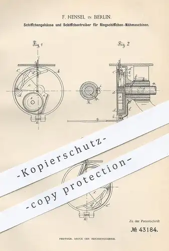 original Patent - F. Hensel , Berlin , 1887 , Gehäuse u. Treiber für Ringschiffchen - Nähmaschine | Schneider , Nähen !!