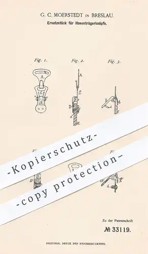 original Patent - G. C. Moerstedt , Breslau , 1885 , Ersatzstück für Hosenträgerknöpfe | Hosenträger - Knopf | Schneider