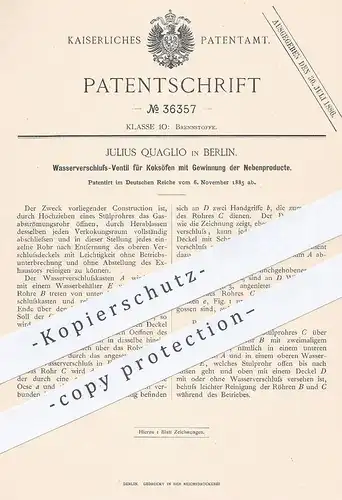 original Patent - Julius Quaglio , Berlin , 1885 , Wasserverschluss - Ventil für Koksofen | Koks , Kohle , Ofen , Öfen !