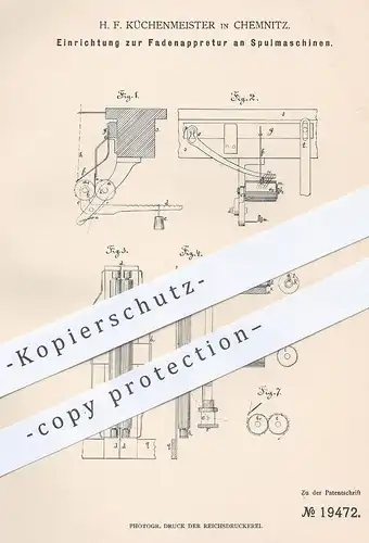 original Patent - H. F. Küchenmeister , Chemnitz , 1882 , Fadenappretur an Spulmaschine | Garn , Nähen , Weben , Weberei