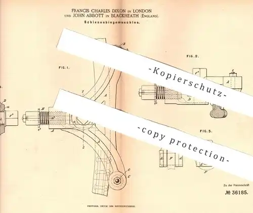 original Patent - Francis Charles Dixon , London | John Abbott , Blackheath England 1885 , Biegen von Schienen , Stangen