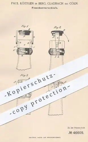 original Patent - Paul Köttgen , Bergisch Gladbach / Köln , 1888 , Flaschenverschluss | Verschluss für Flaschen | Glas