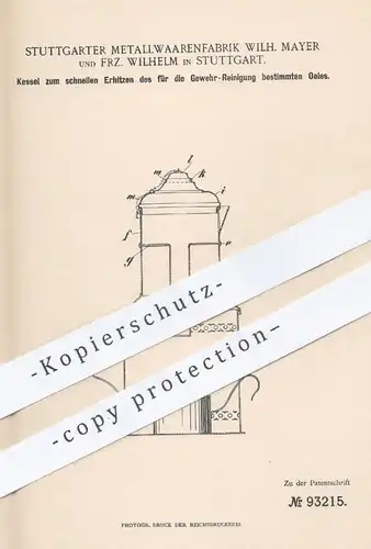 original Patent - Metallwarenfabrik W. Mayer & Frz. Wilhelm , Stuttgart , 1896 , Kessel zum Reinigen von Gewehr , Waffe