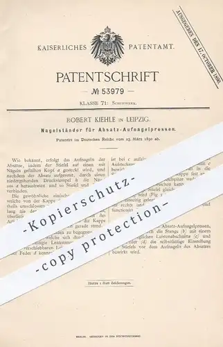 original Patent - Robert Kiehle , Leipzig , 1890 , Nagelständer für Absatz - Aufnagelpressen | Schuhwerk , Schuster !!