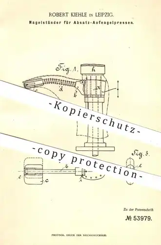 original Patent - Robert Kiehle , Leipzig , 1890 , Nagelständer für Absatz - Aufnagelpressen | Schuhwerk , Schuster !!