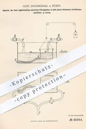 original Patent - Gust. Dolleschall , Düren , 1888 , 2 Flüssigkeiten in gleich bleibendem Verhältnis ausfließen lassen