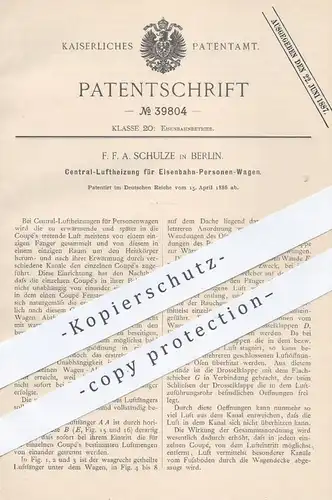 original Patent - F. F. A. Schulze , Berlin , 1886 , Zentral - Luftheizung für Eisenbahn - Personenwagen | Heizung !!