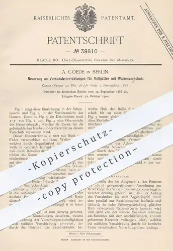 original Patent - A. Goede , Berlin  1886 , Vorschub für Vollgatter mit Walzenvorschub | Gatter , Holz , Säge , Tischler