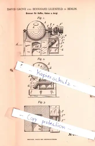 original Patent - David Grove und Bernhard Lilienfeld in Berlin , 1892 , Brenner für Kaffee, Kakao u. dergl. !!!