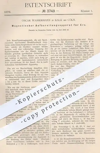 original Patent - Oscar Wassermann , Kalk / Köln , 1878 , Magnetischer Aufbereitungsapparat für Erz | Erze , Mineralien