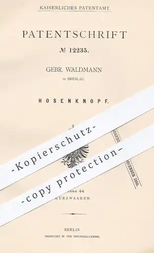 original Patent - Gebr. Waldmann , Breslau , 1880 , Hosenknopf | Knopf , Knöpfe , Hose , Hosen , Bekleidung , Schneider