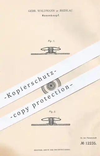 original Patent - Gebr. Waldmann , Breslau , 1880 , Hosenknopf | Knopf , Knöpfe , Hose , Hosen , Bekleidung , Schneider