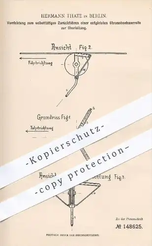 original Patent - H. Thate , Berlin , 1902 , Zurückführen einer entgleisten Stromabnehmerrolle zur Oberleitung , Bahn !!