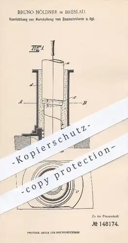 original Patent - Bruno Nöldner in Breslau , 1902 , Herstellung von Zementröhren , Zement , Beton , Rohre , Formen !!!