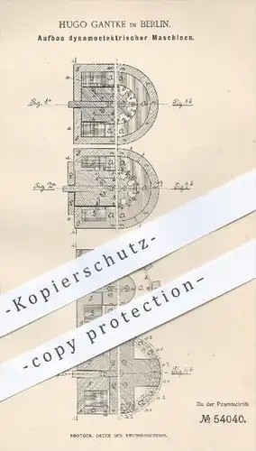 original Patent - Hugo Gantke in Berlin , 1889 , Aufbau dynamoelektrischer Maschinen , Wechselstrom - Erzeuger , Strom