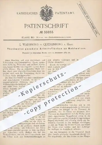 original Patent - L. Warmbold , Quedlinburg / Harz , 1885 , gezahnte Arbeitsflächen an Mahlwalzen , Walzen , Mühlen !!