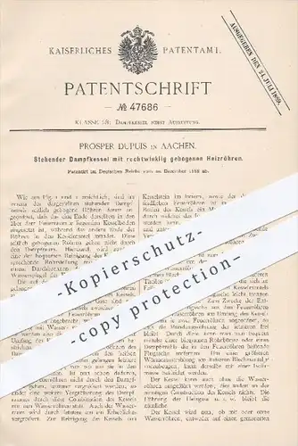 original Patent - Prosper Dupuis , Aachen , 1888 , Stehender Dampfkessel mit rechtwinkligen Heizröhren , Kessel , Dampf