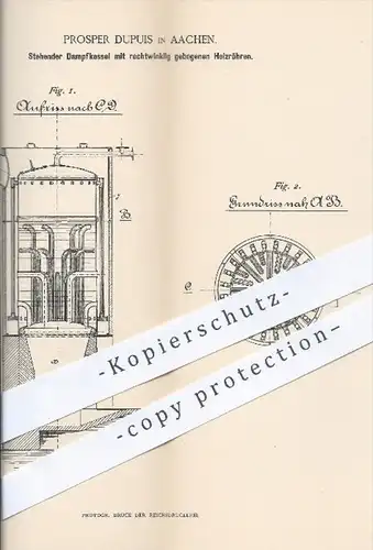 original Patent - Prosper Dupuis , Aachen , 1888 , Stehender Dampfkessel mit rechtwinkligen Heizröhren , Kessel , Dampf