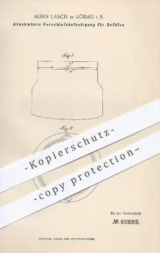 original Patent - Albin Lasch in Löbau , 1891 , Abnehmbare Verschlussbefestigung für Gefäße , Verschluss , Glas , Gläser