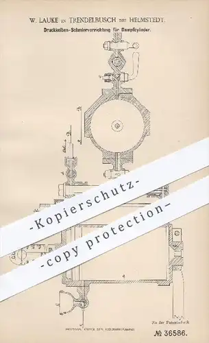original Patent - W. Lauke , Trendelbusch / Helmstedt , 1885 , Druckkolben - Schmiervorrichtung für Dampfzylinder !!!