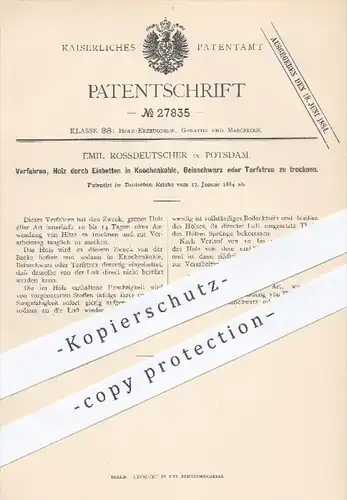 original Patent - E. Rossdeutscher , Potsdam , 1884 , Trocknen von Holz durch Knochenkohle , Beinschwarz o. Torf !!!