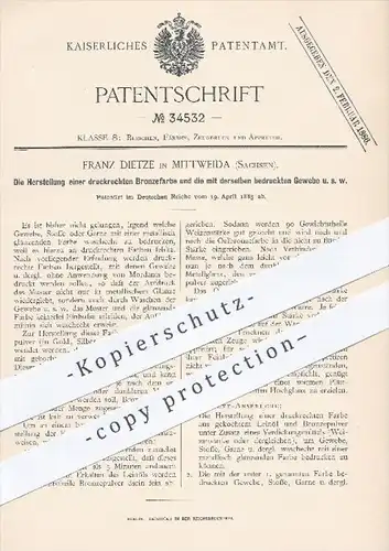 original Patent - Franz Dietze in Mittweida , 1885 , Herstellung einer druckrechten Bronzefarbe für Gewebe u. Stoffe !