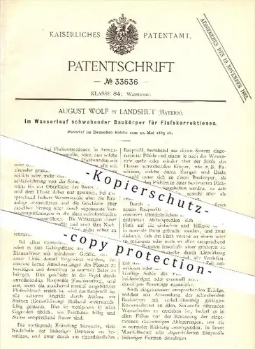 original Patent - August Wolf in Landshut , 1885 , Im Wasserlauf schwebender Baukörper für Flusskorrektionen , Wasserbau