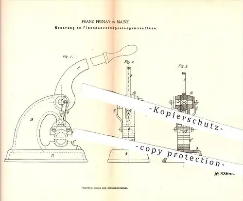 original Patent - Franz Frenay in Mainz , 1885 , Maschine zum Verkapseln von Flaschen , Flasche , Verschluss , Glas !!!