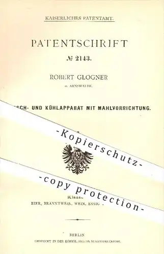 original Patent - Robert Glogner in Arnswalde , 1877 , Maisch- u. Kühlapparat mit Mahlvorrichtung , Maische , Bier !!!