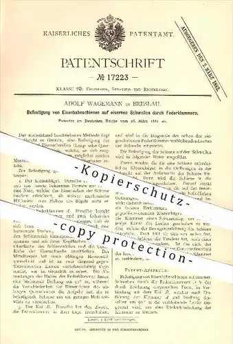 original Patent - Adolf Wagemann in Breslau , 1881 , Befestigung von Schienen auf Schwellen , Eisenbahn , Eisenbahnen