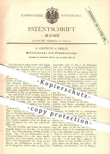 original Patent - G. Skrziwan in Berlin , 1882 , Metallplombe und Plombenzange , Werkzeug , Werkzeuge , Plomben , Blei !