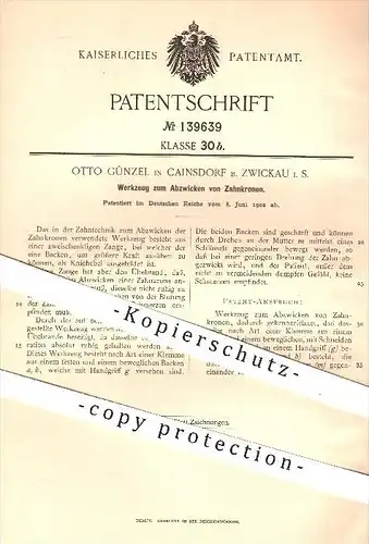 original Patent - O. Günzel , Cainsdorf , Zwickau ,1902, Werkzeug zum Abzwicken von Zahnkronen , Zahn , Zähne , Zahnarzt