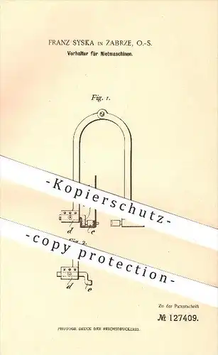 original Patent - Franz Syska in Zabrze , O.-S. , 1900 , Vorhalter für Nietmaschinen , Niete , Nieten , Metall , Eisen