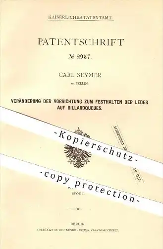 original Patent - Carl Seymer in Berlin , 1877 , Festhalten der Leder auf Billardqueues , Billard , Queue , Sport !!!
