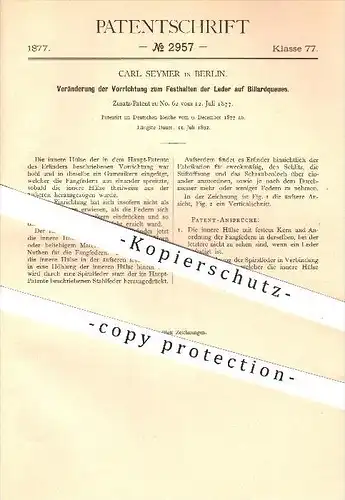 original Patent - Carl Seymer in Berlin , 1877 , Festhalten der Leder auf Billardqueues , Billard , Queue , Sport !!!