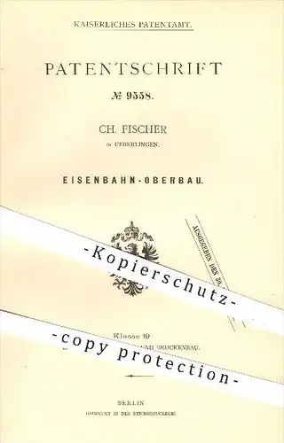 original Patent - Ch. Fischer , Überlingen , 1879, Eisenbahn - Oberbau , Eisenbahnen , Schwellen , Schienen , Straßenbau