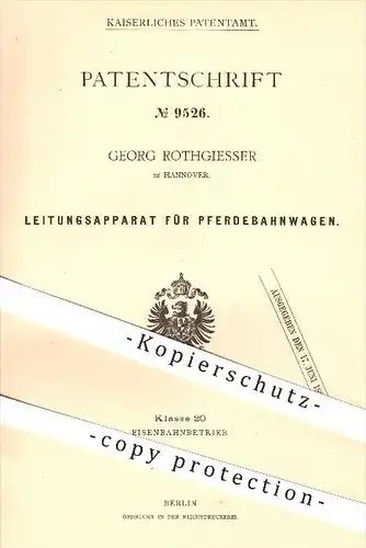 original Patent - Georg Rothgiesser in Hannover , 1879 , Leitungsapparat für Pferdebahnwagen , Eisenbahn , Eisenbahnen !
