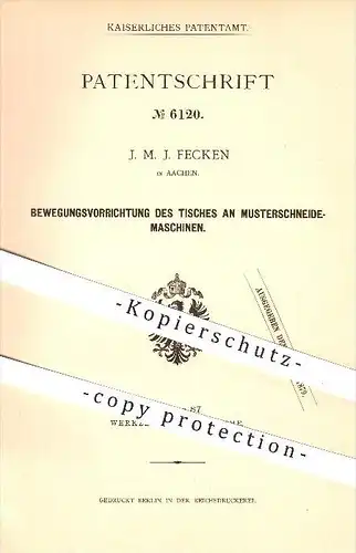 original Patent - J. M . J. Fecken in Aachen , 1878 , Bewegungsvorrichtung des Tisches an Musterschneide - Maschinen !!