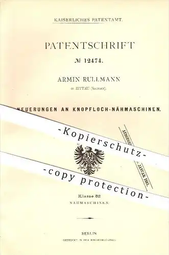 original Patent - Armin Rullmann in Zittau , 1880 , Knopfloch - Nähmaschine , Nähen , Näherin , Schneider , Stoff !!!