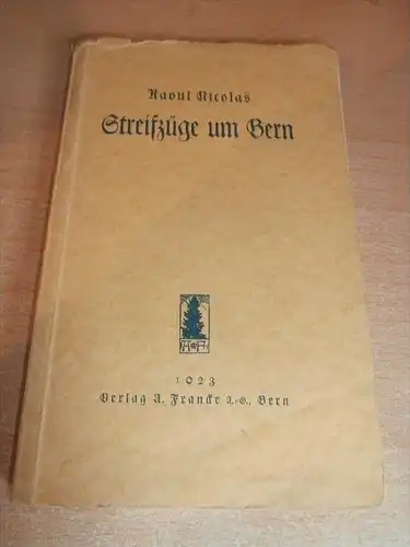 Streifzüge um Bern , 1923 , Raoul Nicolas , 154 Seiten !!!