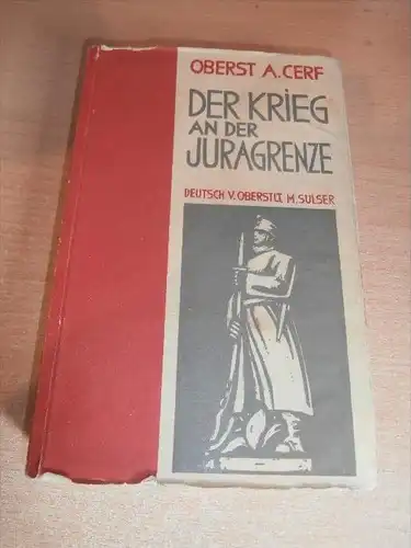 Der Krieg an der Juragrenze , Jura , 1931 , M. Sulser in Bern , A. Cerf , 288 Seiten , Delsberg !!!