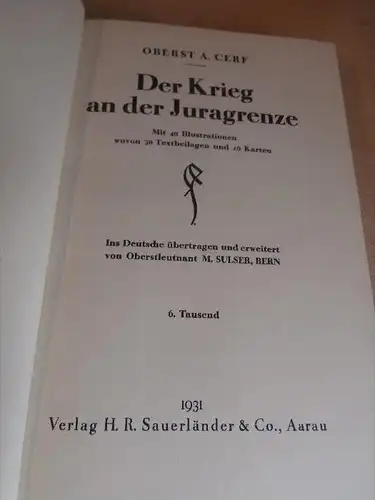 Der Krieg an der Juragrenze , Jura , 1931 , M. Sulser in Bern , A. Cerf , 288 Seiten , Delsberg !!!