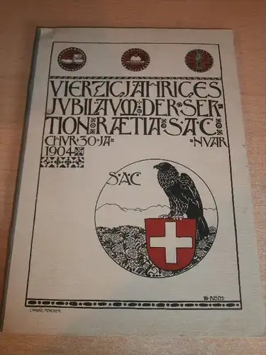 Geschichte der Sektion Rhätia , 1864-1904 , Chur !!! S. Meisser , Raetia , Rhaetia , 96 Seiten !!!