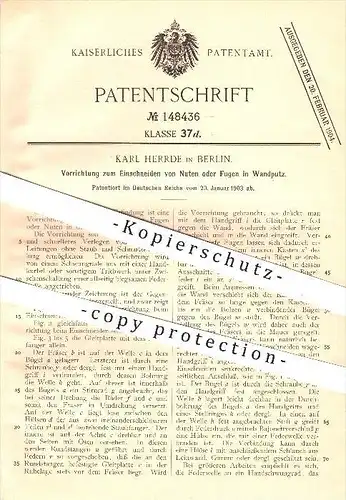 original Patent - Karl Herrde in Berlin , 1903 , Einschneiden von Nuten oder Fugen in Wandputz , Maurer , Mauern !!!