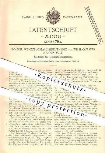 original Patent - Kölner Werkzeugmaschinenfabrik , Wilh. Quester , Köln-Sülz , 1902, Mundstück für Tabakschneidmaschinen