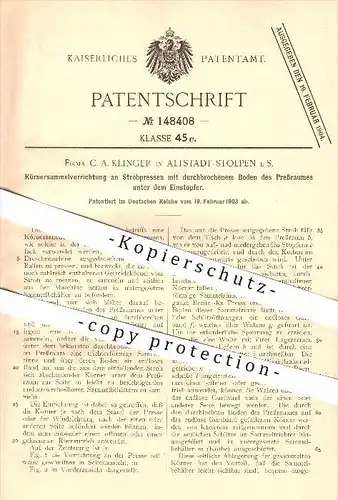 original Patent - C. A. Klinger in Altstadt-Stolpen i. S. , 1903 , Körnersammelvorrichtung an Strohpressen , Getreide !!